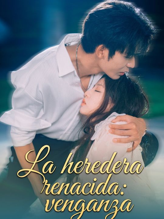 La heredera renacida: venganza