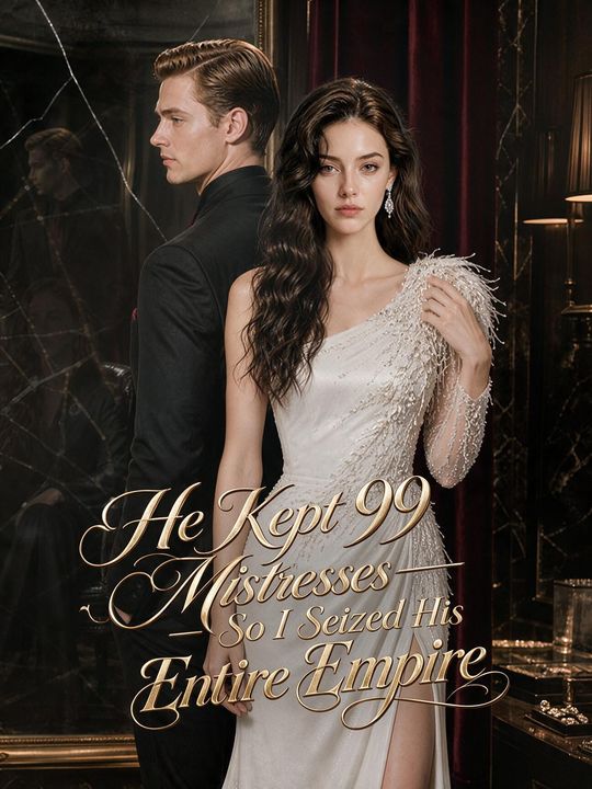 He Kept 99 Mistresses — So I Seized His Entire Empire