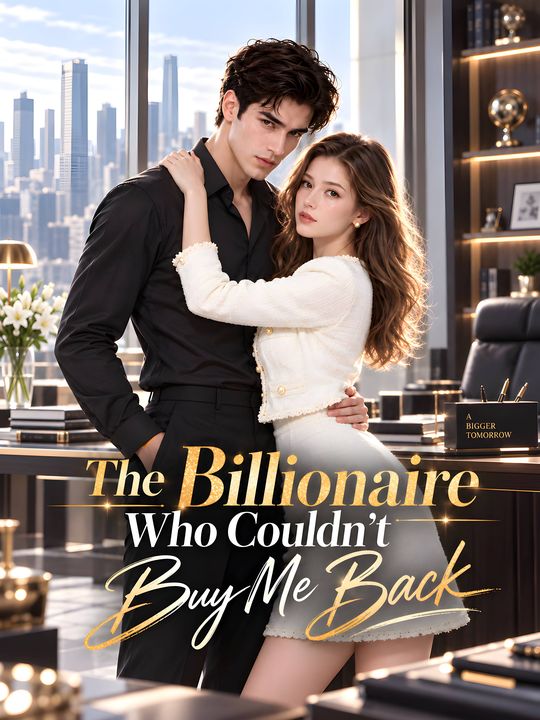 The Billionaire Who Couldn't Buy Me Back