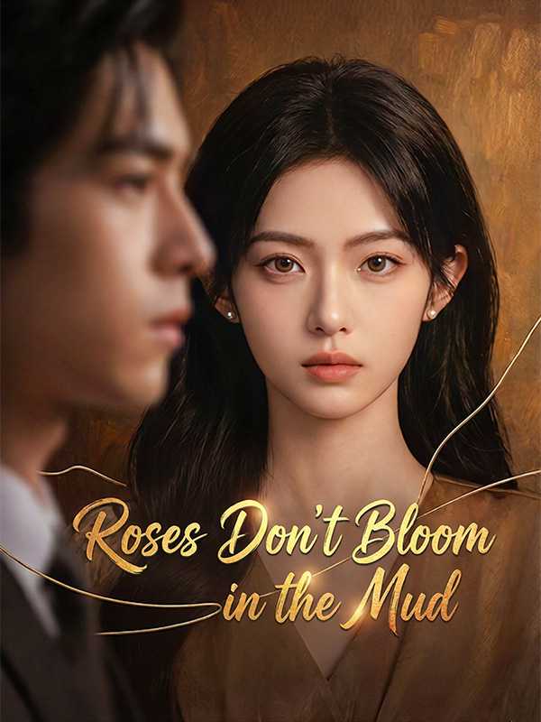 Roses Don't Bloom in the Mud