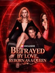 betrayed by love reborn as a queen (2024)