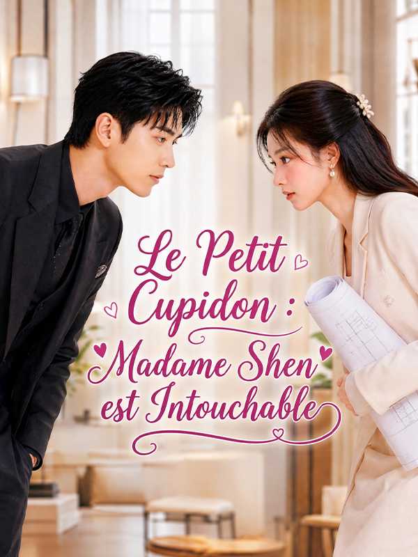Le Petit Cupidon : Madame Shen est Intouchable