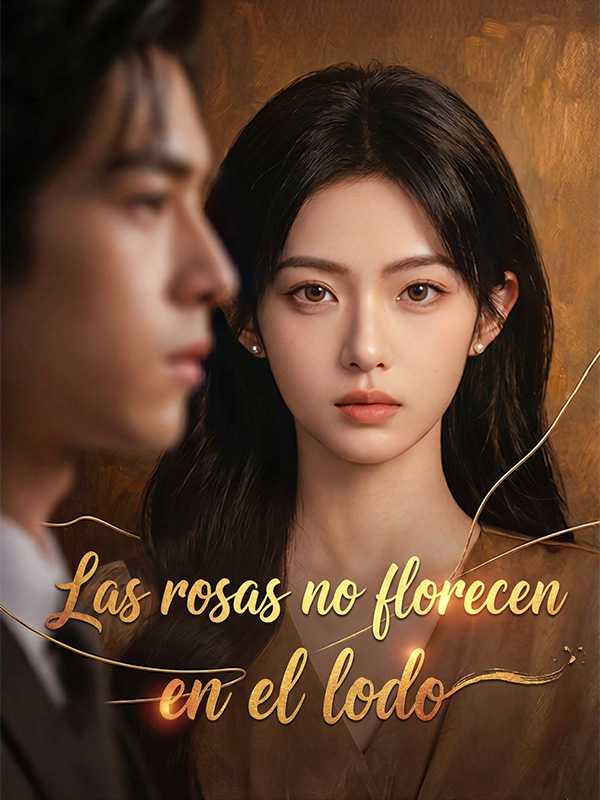 Las rosas no florecen en el lodo