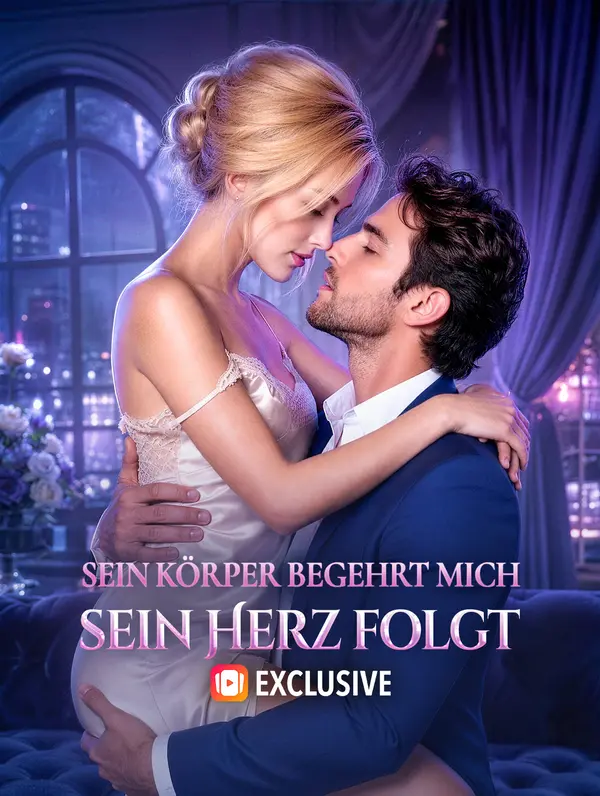 Sein Körper begehrt mich, sein Herz folgt(Synchron)