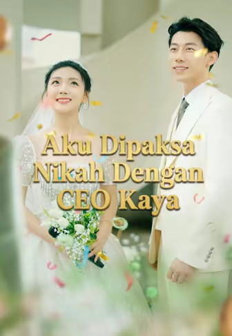 Aku Dipaksa Nikah Dengan CEO Kaya