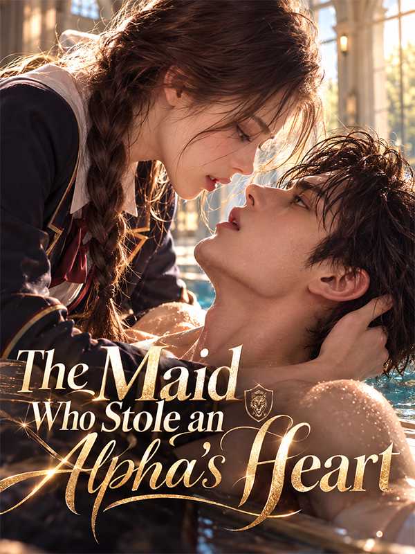 The Maid Who Stole an Alpha's Heart