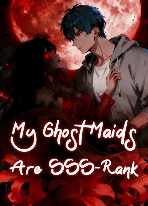 My Ghost Maids Are SSS-Rank