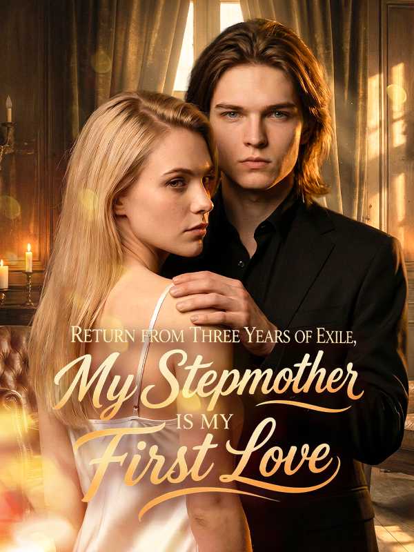 Return from Three Years of Exile, My Stepmother is My First Love