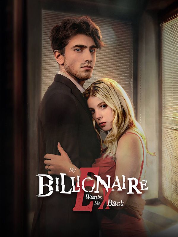 My Billionaire Ex Wants Me Back (2024)