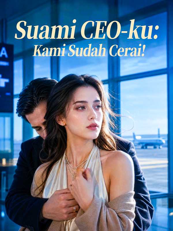 Suami CEO-ku: Kami Sudah Cerai!