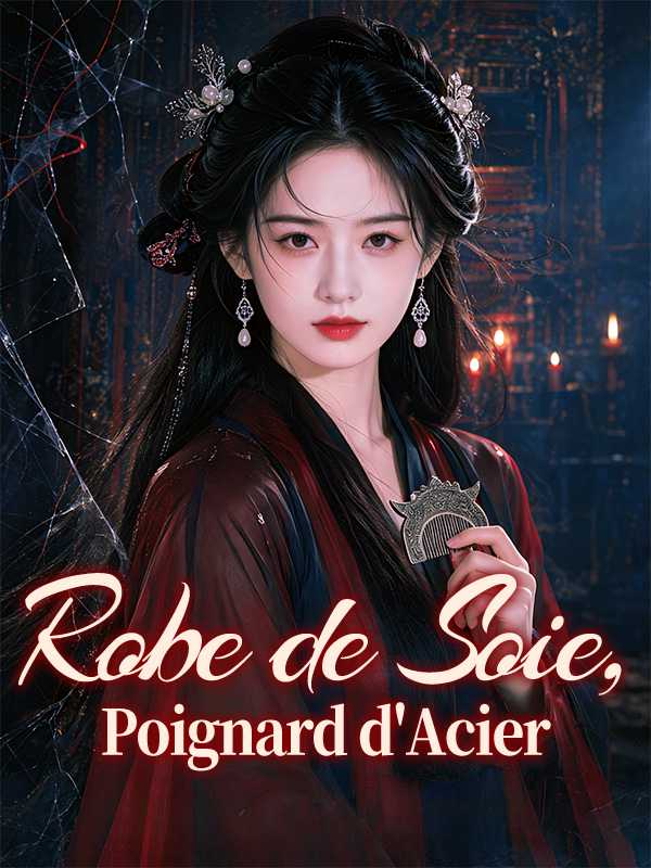 Robe de Soie, Poignard d'Acier