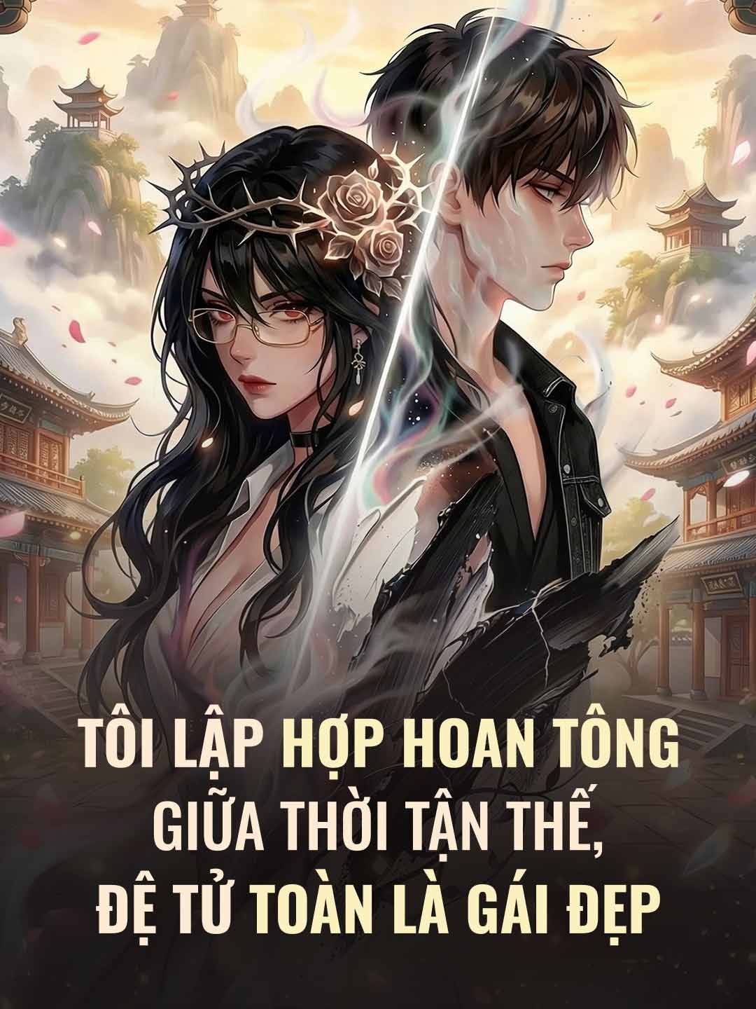 Tôi Lập Hợp Hoan Tông Giữa Thời Tận Thế, Đệ Tử Toàn Là Gái Đẹp