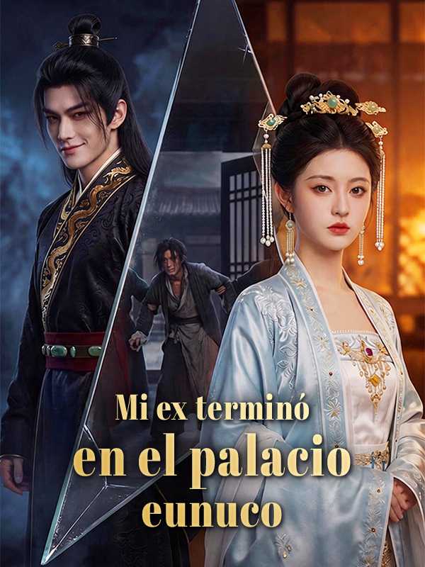Mi ex terminó en el palacio eunuco