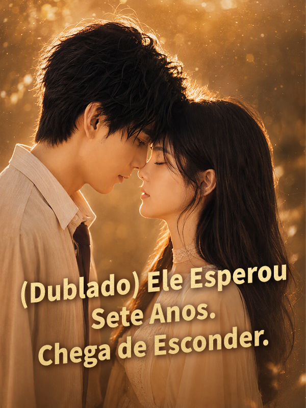 (Dublado) Ele Esperou Sete Anos. Chega de Esconder.