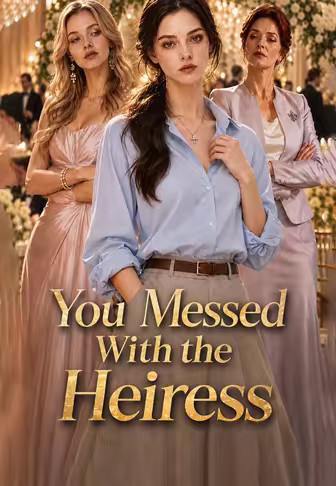 You Messed With the Heiress